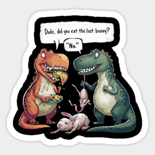 Funny Did You Eat The Last Bunny Dinosaur Rabbit Sticker